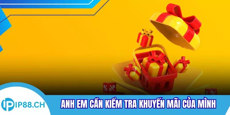 Anh em cần kiểm tra khuyến mãi của mình