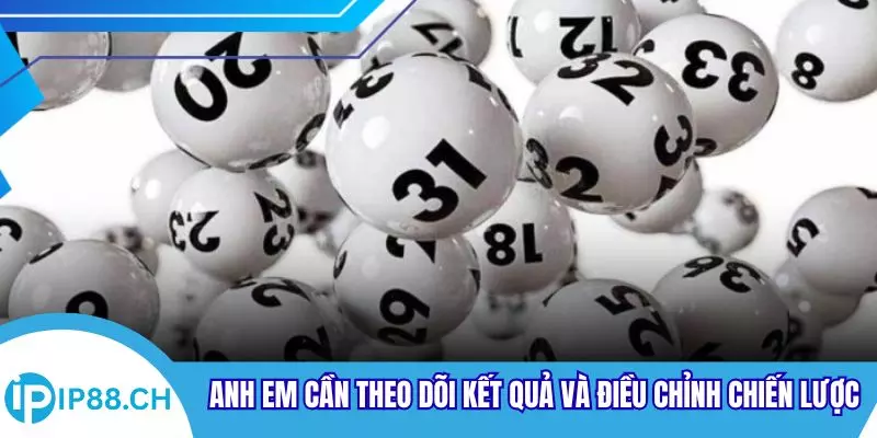 Anh em cần theo dõi kết quả và điều chỉnh chiến lược