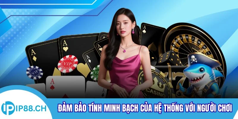 Đảm bảo tính minh bạch của hệ thống với người chơi