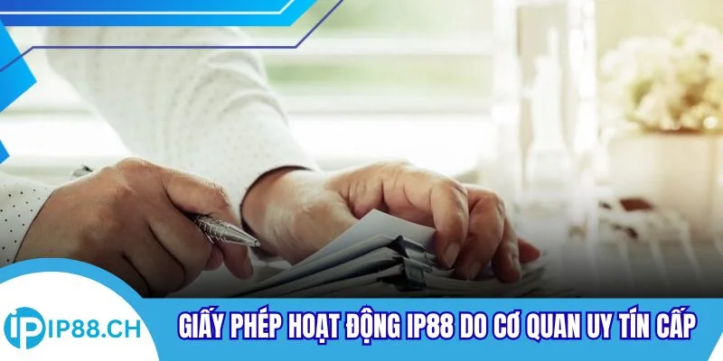 Giấy phép hoạt động IP88 do cơ quan uy tín cấp