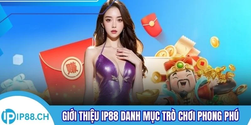 Giới thiệu IP88 danh mục trò chơi rất phong phú