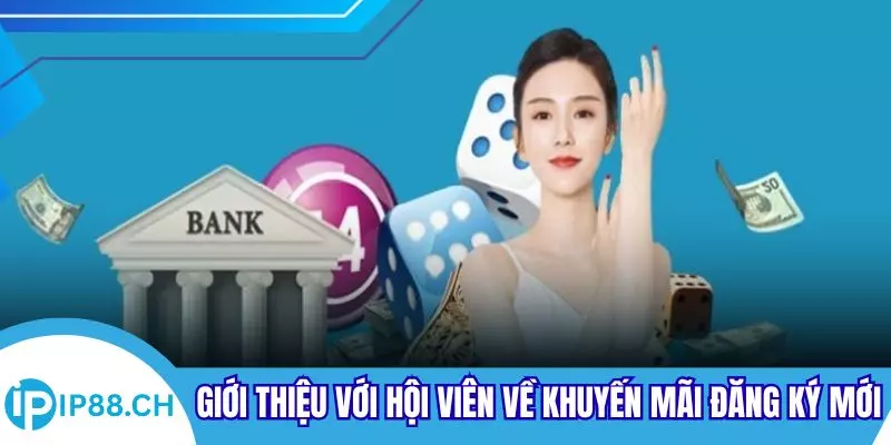 Giới thiệu với hội viên về khuyến mãi đăng ký mới
