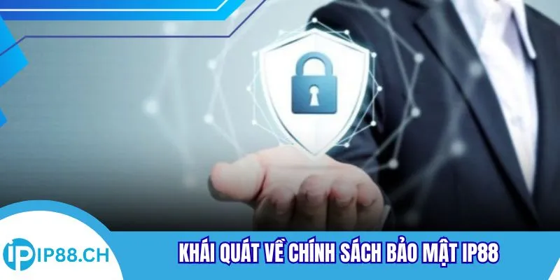 Khái quát về chính sách bảo mật IP88