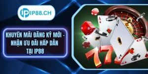 Khuyến Mãi Đăng Ký Mới – Khởi Đầu Thuận Lợi Tại IP88