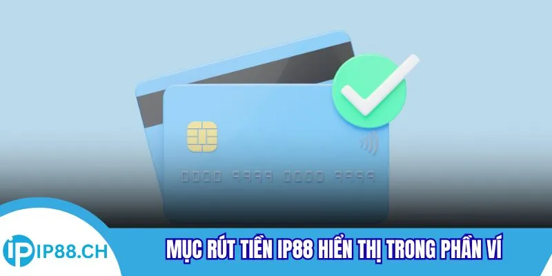 Mục rút tiền IP88 hiển thị trong phần ví