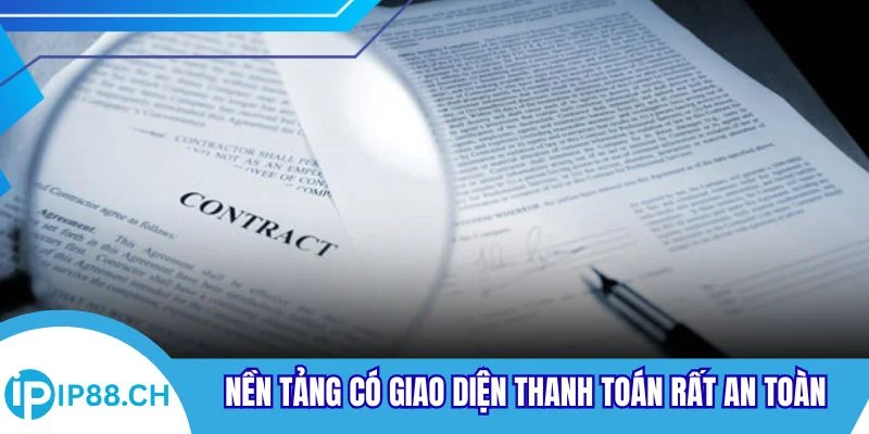 Nền tảng có giao diện thanh toán rất an toàn và bảo mật