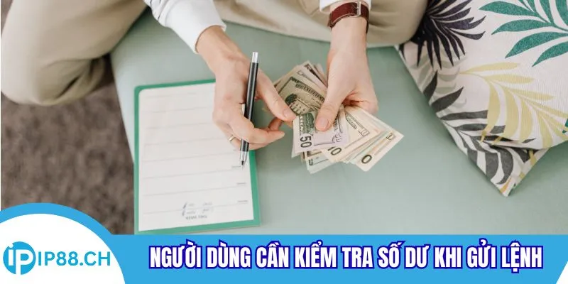 Người dùng cần kiểm tra số dư khi gửi lệnh