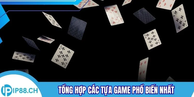 Tổng hợp các tựa game phổ biến nhất