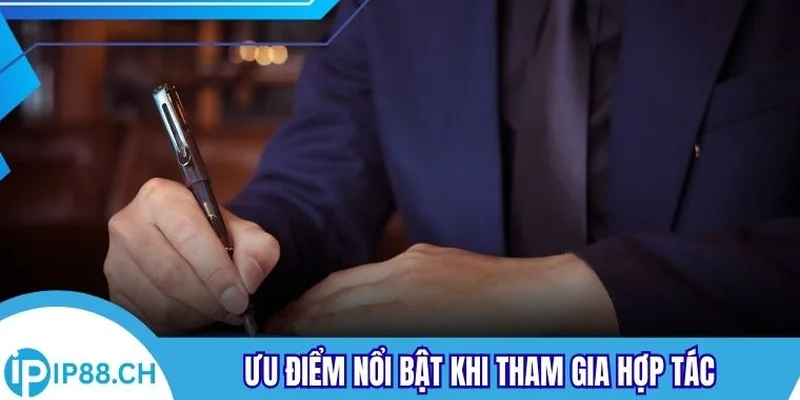 Ưu điểm nổi bật khi tham gia hợp tác