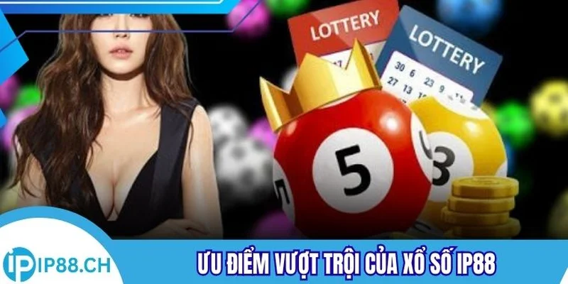 Ưu điểm vượt trội của xổ số IP88