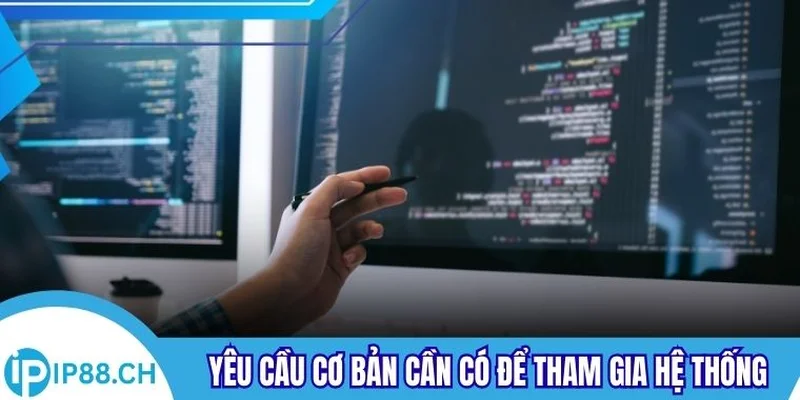 Yêu cầu cơ bản cần có để tham gia hệ thống